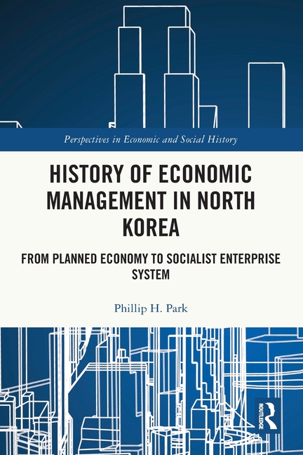 History of Economic Management in North Korea: From Planned Economy to Socialist Enterprise System