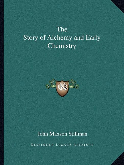 The Story of Alchemy and Early Chemistry