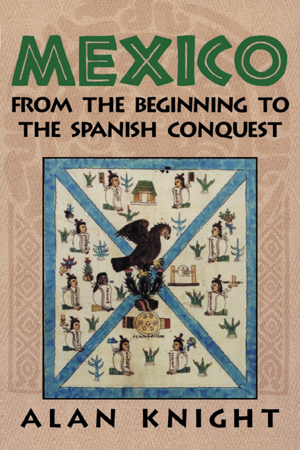 Mexico: Volume 1, from the Beginning to the Spanish Conquest
