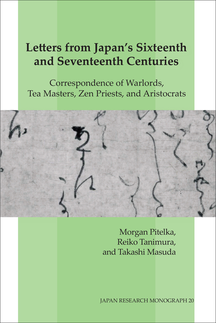 Letters from Japan's Sixteenth and Seventeenth Centuries: Correspondence from Warlords, Tea Masters, Zen Priests, and Aristocrats Volume 20