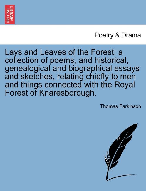 Lays and Leaves of the Forest: A Collection of Poems, and Historical, Genealogical and Biographical Essays and Sketches, Relating Chiefly to Men and