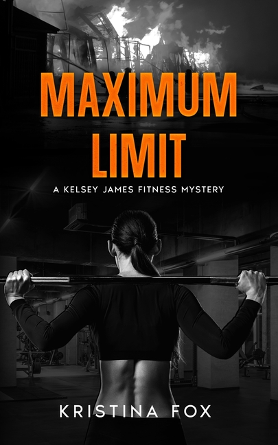 Maximum Limit: A Kelsey James Fitness Mystery: Book Three