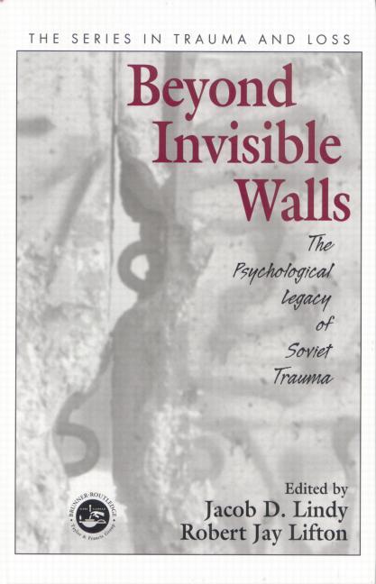 Beyond Invisible Walls: The Psychological Legacy of Soviet Trauma, East European Therapists and Their Patients