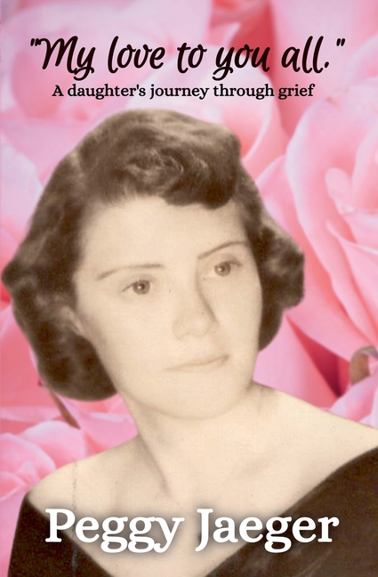 "My love to you all.": A daughter's journey through grief