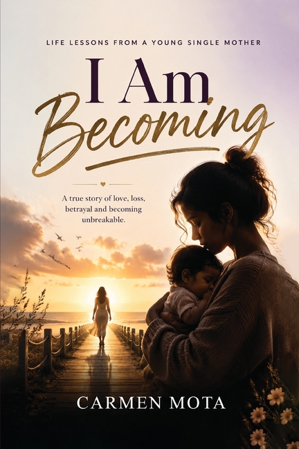 I Am Becoming: Life Lessons from a Young Single Mother