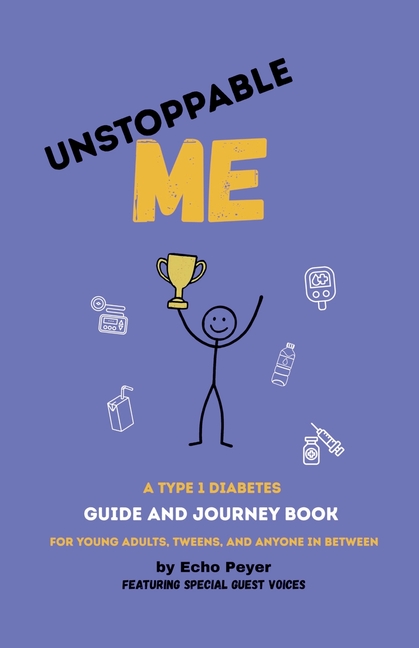 Unstoppable Me: A Type 1 Diabetes Guide and Journey Book