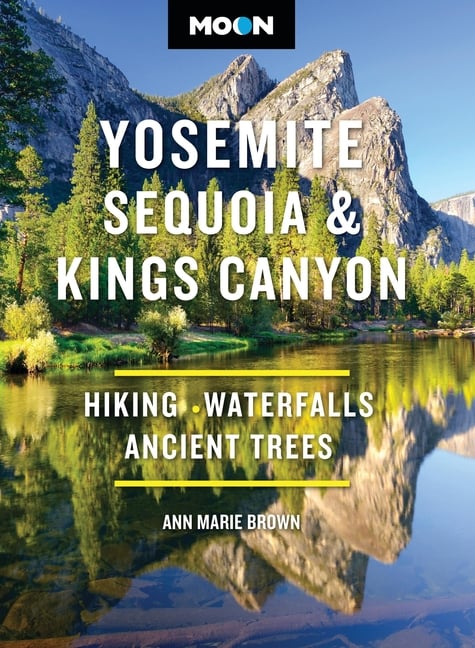 Moon Yosemite, Sequoia & Kings Canyon: Hiking, Waterfalls, Ancient Trees