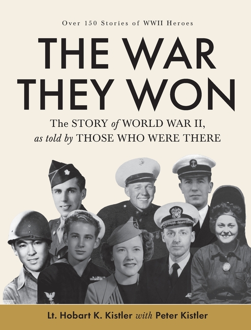 The War They Won: The Story of World War II, as told by Those Who Were There