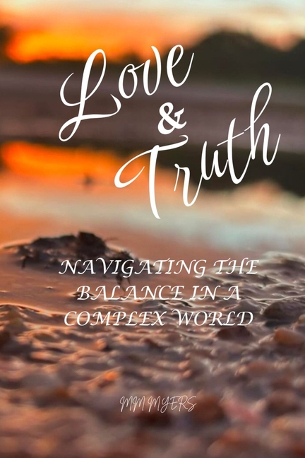 Love & Truth: Navigating the balance in a complex world