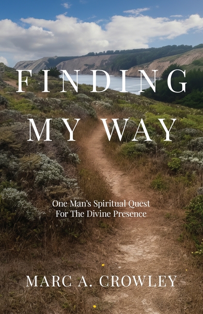 Finding My Way: One Man's Spiritual Quest For The Divine Presence