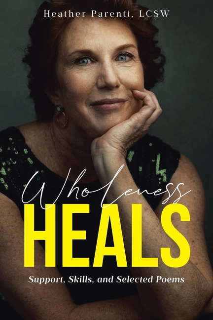 Wholeness Heals: Support, Skills, and Selected Poems