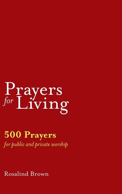 Prayers for Living: 500 Prayers for Public and Private Worship