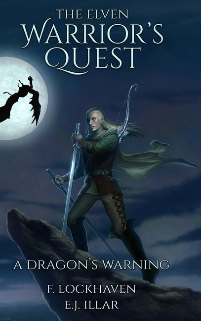 The Elven Warrior's Quest: A Dragon's Warning: A Standalone Epic Fantasy with Elves and Ancient Evil