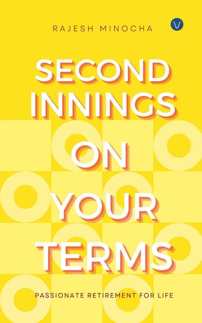 Second Innings On Your Terms: Passionate Retirement For Life