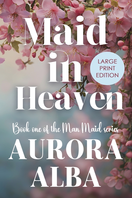 Maid in Heaven: Man Maid Book One (LARGE PRINT EDITION)