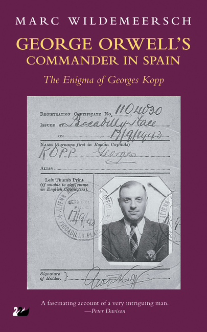 George Orwell S Commander in Spain: The Enigma of Georges Kopp