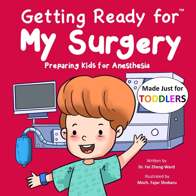 Getting Ready for My Surgery (Made Just for TODDLERS): Preparing Kids for Anesthesia