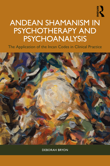 Andean Shamanism in Psychotherapy and Psychoanalysis: The Application of the Incan Codes in Clinical Practice
