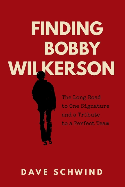 Finding Bobby Wilkerson: The Long Road to One Signature and a Tribute to a Perfect Team