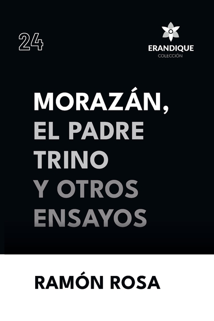 Morazán, el Padre Trino y otros Ensayos