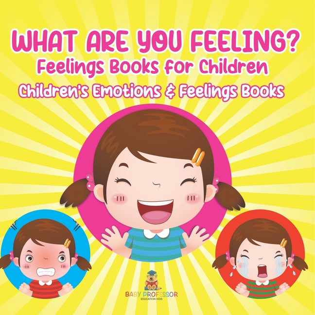 What Are You Feeling? Feelings Books for Children Children's Emotions & Feelings Books