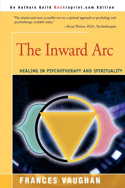 The Inward Arc: Healing in Psychotherapy and Spirituality