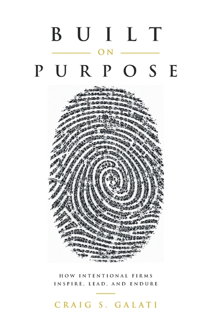 Built on Purpose: How Intentional Firms Inspire, Lead, and Endure