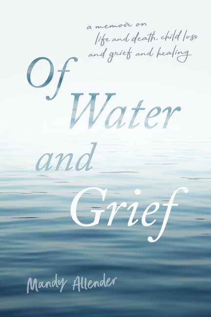 Of Water and Grief