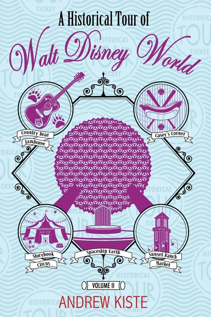 A Historical Tour of Walt Disney World: Volume 2