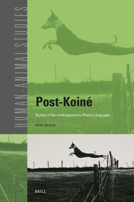 Post-Koiné Studies of Non-Anthropocentric (Poetic) Languages