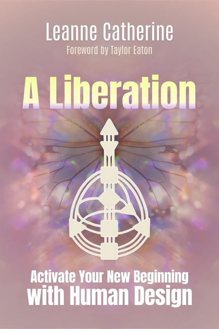 A Liberation: Activate Your New Beginning with Human Design