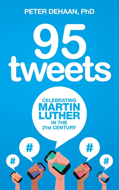 95 Tweets: Celebrating Martin Luther in the 21st Century