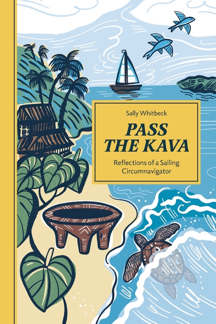 Pass the Kava: Reflections of a Sailing Circumnavigator