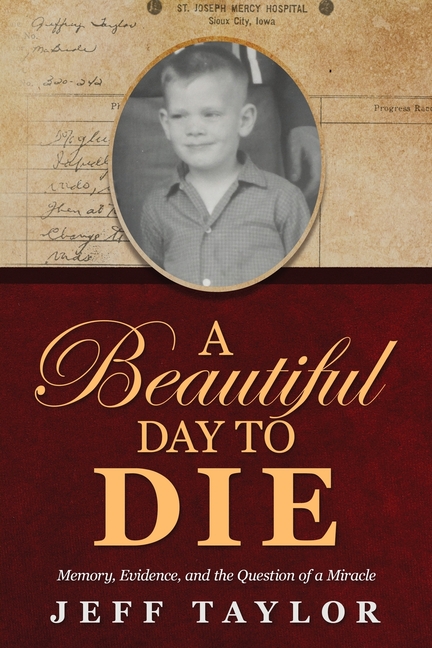 A Beautiful Day to Die: Memory, Evidence, and the Question of a Miracle