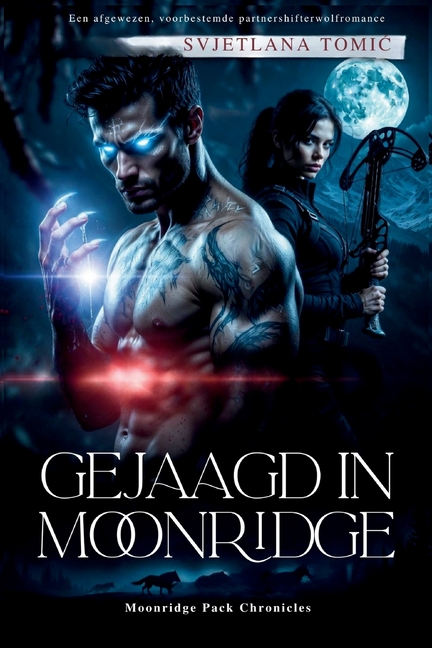 Gejaagd In Moonridge: Een Afgewezen Voorbestemde Partnershifterwolfromance