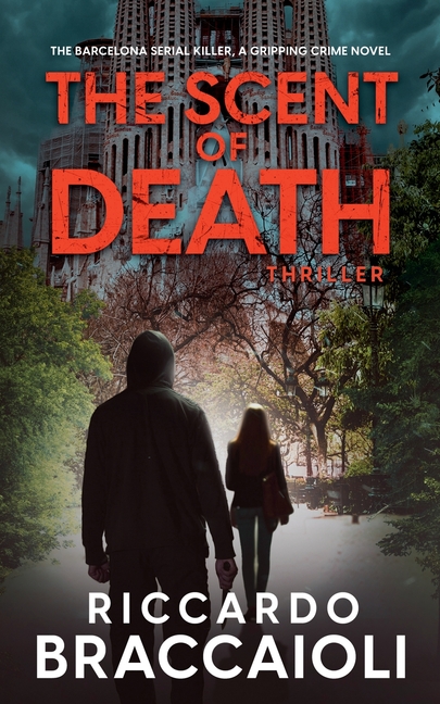 The Scent of Death: The Barcelona Serial Killer, A Gripping Crime Novel