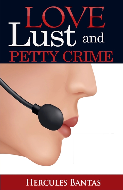Love Lust and Petty Crime