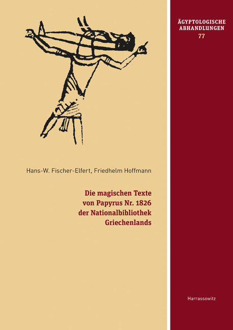Die Magischen Texte Von Papyrus Nr. 1826 Der Nationalbibliothek Griechenlands: Mit Beitragen Von Andrea Donau Und Hermann Harrauer Sowie Einer Griechi
