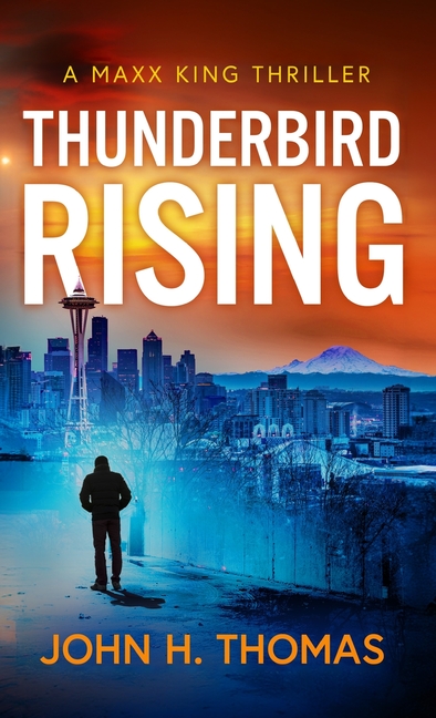 Thunderbird Rising: A Maxx King Thriller