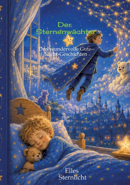 Der Sternenwächter: Drei wundervolle Gute-Nacht-Geschichten