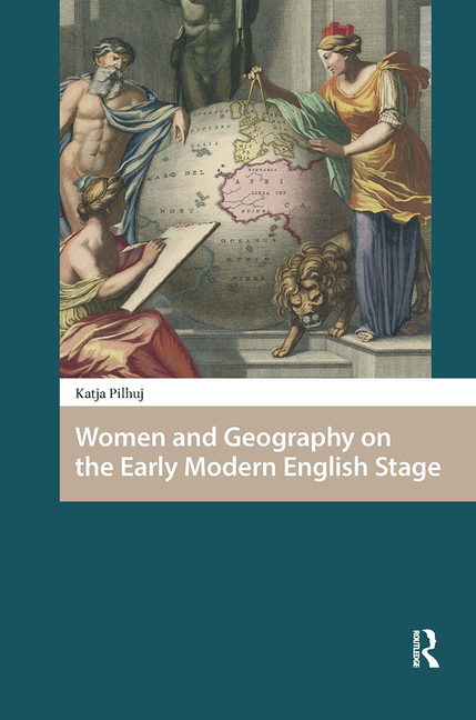 Women and Geography on the Early Modern English Stage
