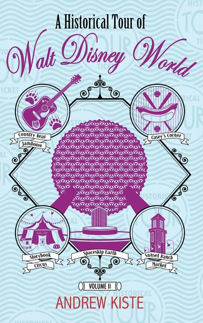 A Historical Tour of Walt Disney World: Volume 2