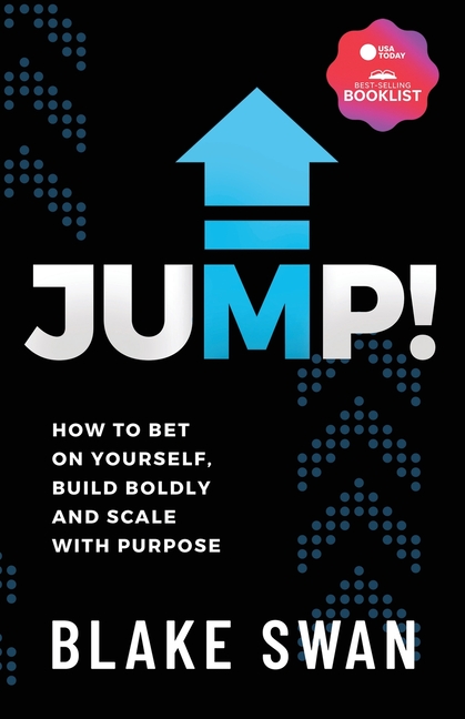 Jump!: How to Bet on Yourself, Build Boldly and Scale with Purpose