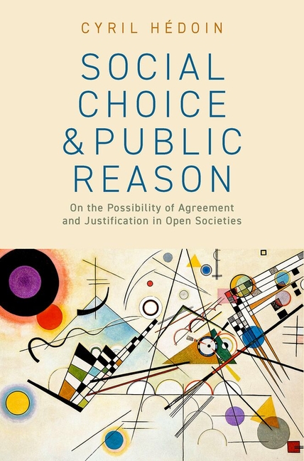 Social Choice and Public Reason: On the Possibility of Agreement and Justification in Open Societies