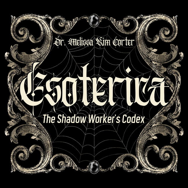 Esoterica: The Shadow Worker's Codex