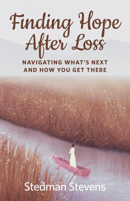 Finding Hope After Loss: Navigating What's Next and How You Get There
