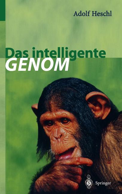 Das Intelligente Genom: Über Die Entstehung Des Menschlichen Geistes Durch Mutation Und Selektion