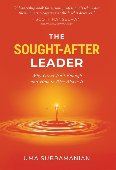 The Sought-After Leader: Why Great Isn't Enough and How to Rise Above It