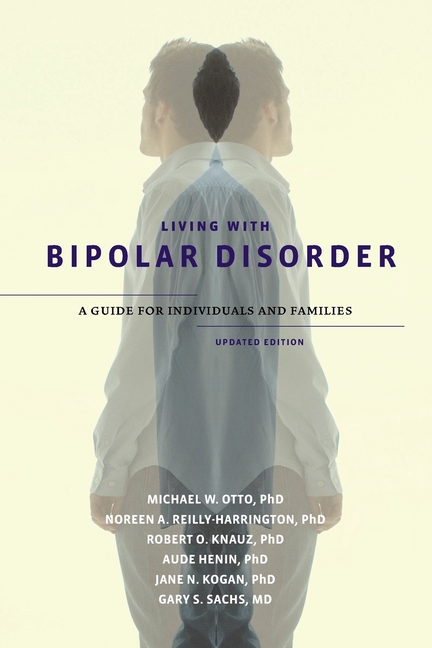 Living with Bipolar Disorder: A Guide for Individuals and Familiesupdated Edition