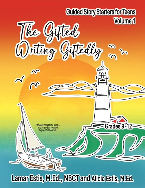 The Gifted Writing Giftedly: Guided Story Starters for Teens, Volume 1
